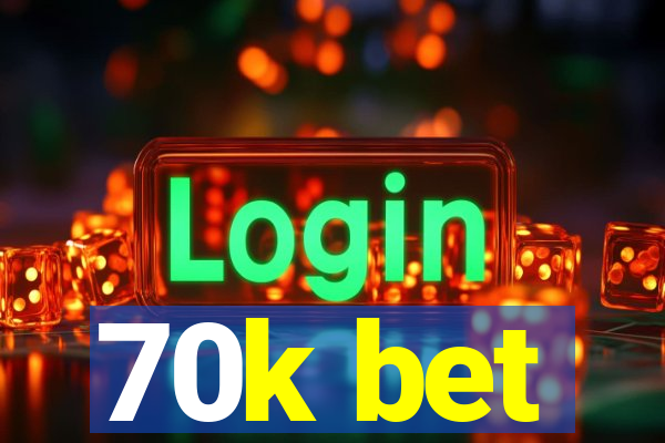 70k bet